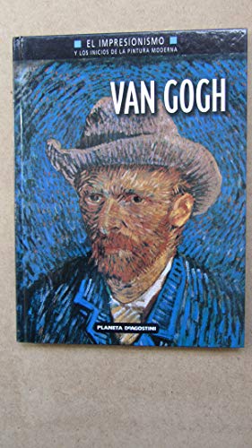 Van Gogh. El Impresionismo y los inicios de la pintura moderna
