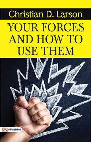 Your Forces and How to Use Them (Best Motivational Books for Personal Development (Design Your Life)) (English Edition)