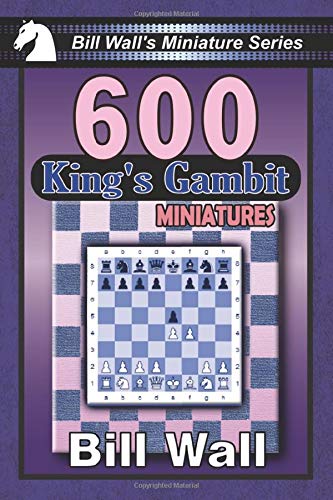 600 King's Gambit Miniatures (Bill Wall's Miniature Series)
