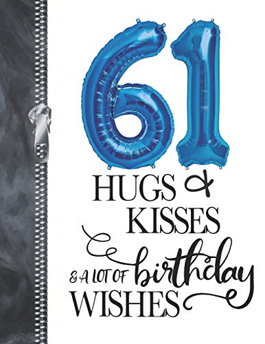 61 Hugs & Kisses & A Lot Of Birthday Wishes: A4 Large Happy Birthday Writing Journal Book For Men And Woman