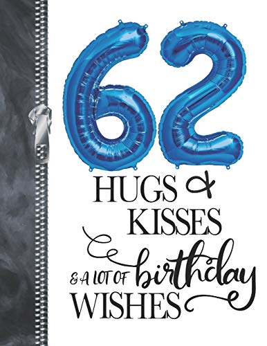 62 Hugs & Kisses & A Lot Of Birthday Wishes: A4 Large Happy Birthday Writing Journal Book For Men And Woman