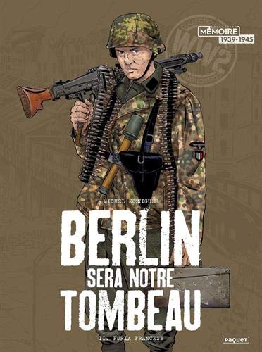 Berlin sera notre tombeau - t2 - t2 - furia francese (Mémoire 1939-1945)