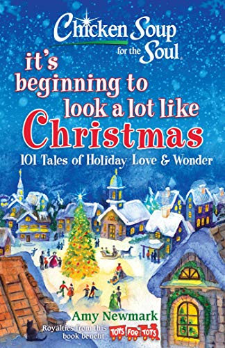 Chicken Soup for the Soul: It's Beginning to Look a Lot Like Christmas: 101 Tales of Holiday Love and Wonder (English Edition)