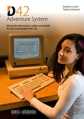 D42 Adventure System: Klassische Adventures selbst entwickeln für den Commodore 64/128 (German Edition)