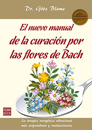 El nuevo manual de la curación por las flores de Bach (Masterclass) - 9788499173719: La Terapia Energetica Vibracional Mas Sorprendente y Revolucionaria