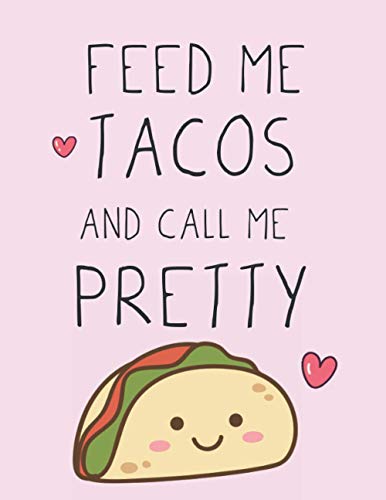 Feed Me Tacos and Call Me Pretty: Valentine's day gift for him; Valentines day gift for her; gift for husband; gift for wife; gift for girlfriend; ... i love you gifts; journal notebook for women
