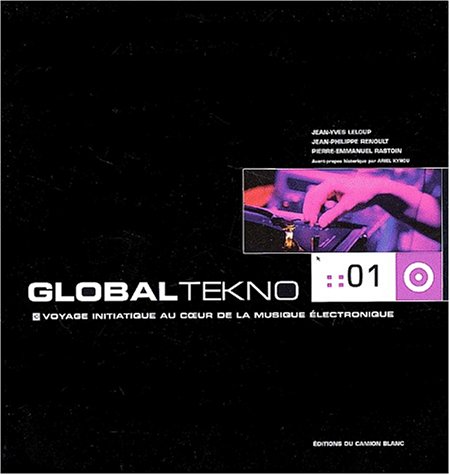 Global tekno voyage initiatique au coeur de la musique électronique