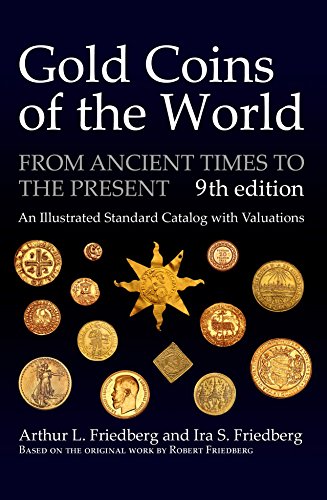 Gold Coins of the World: From Ancient Times to the Present. An Illustrated Standard Catalog with Valuations (English Edition)