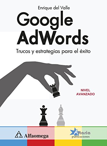 Google AdWords. Trucos y estrategias para el éxito