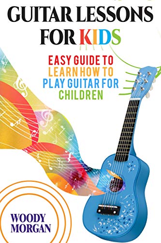 Guitar Lessons for Kids: Easy Guide to Learn How to Play Guitar for Children (English Edition)