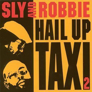 Hail Up Taxi 2 by Sly & Robbie (1999-03-16)
