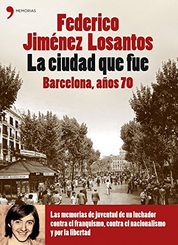 La ciudad que fue. Barcelona años 70 (Biografías y Memorias)