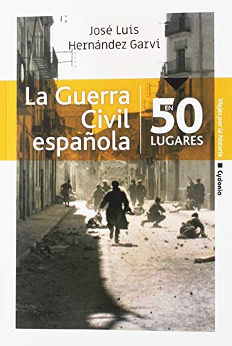 La Guerra Civil española en 50 lugares: 19 (Viajar)