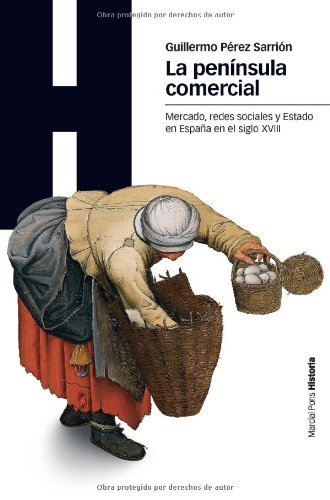 La península comercial: Mercado, redes sociales y Estado en la España del siglo XVIII (Estudios nº 92)