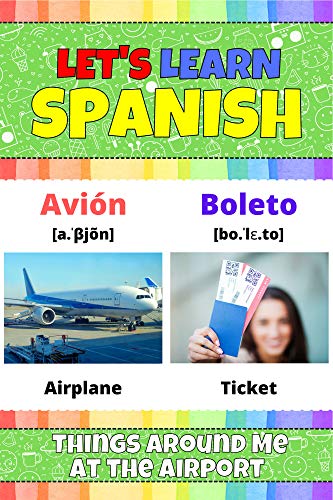 Let's Learn Spanish: Things Around Me at the Airport: My Spanish Words Picture Book with English Translations & Transcription. Bilingual English/Spanish ... Learning Spanish Words (English Edition)