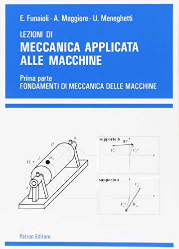 Lezioni di meccanica applicata alle macchine. Fondamenti di meccanica delle macchine (Vol. 1)