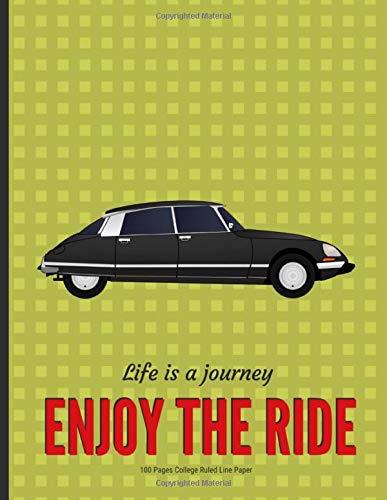 Life is a journey: Enjoy the ride: College Ruled Line • Classic Car Lovers • 8.5" x 11" (21.59 x 27.94 cm)