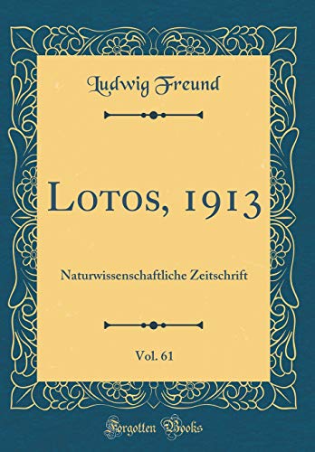 Lotos, 1913, Vol. 61: Naturwissenschaftliche Zeitschrift (Classic Reprint)