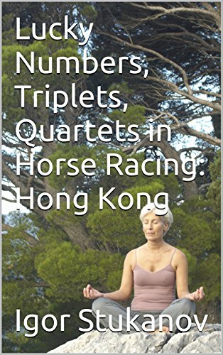 Lucky Numbers, Triplets, Quartets in Horse Racing: Hong Kong (English Edition)