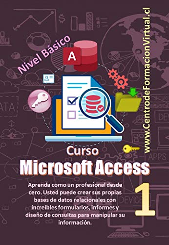 Manual de Microsoft Access Basico: DESDE CERO Aprenda como un profesional desde cero. Usted puede crear sus propias bases de datos relacionales con increíbles ... (Manuales de Computacion Facil nº 1)