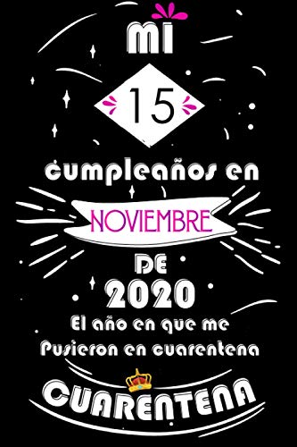Mi 15 Cumpleaños En Noviembre De 2020, El año En Que Me Pusieron En Cuarentena: Ideas de regalo de los hombres, ideas de cumpleaños 15 año libro de ... regalo de nacimiento, regalo de cumpleaños