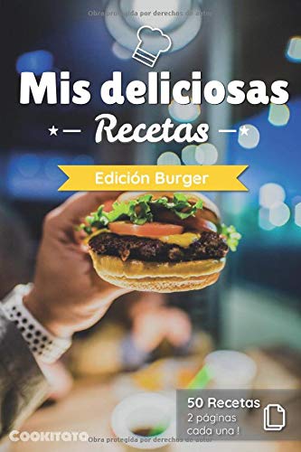 Mis deliciosas Recetas - Edición Burger: Libro de recetas para ser completado y personalizado | 50 recetas | 2 páginas cada una