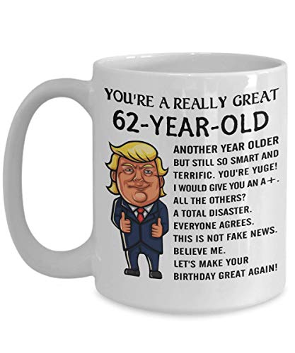 N\A Taza de café de cumpleaños de Donald Trump de 62 años - Eres un Gran Regalo de cumpleaños número 62 para Hombres y Mujeres, Nacido en 1958 Happy Birt 11oz