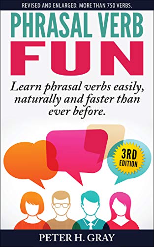 Phrasal Verb Fun: Learn phrasal verbs easily, naturally and faster than ever before (English Edition)