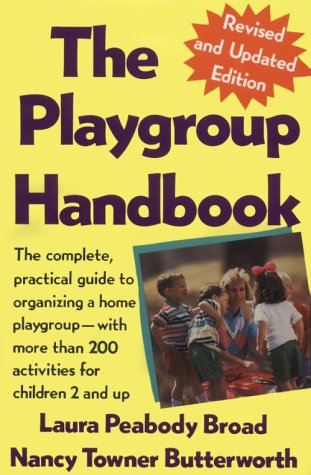 Playgroup Handbook: The complete, pratical guide to organizing a home playgroup--with more than 200 activities for children 2 and up