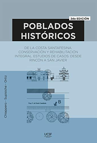 Poblados históricos de la costa santafesina: Conservación y rehabilitación integral. Estudios de casos desde Rincón a San Javier