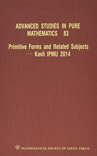 Primitive Forms And Related Subjects - Kavli Ipmu 2014 - Proceedings Of The International Conference: 83 (Advanced Studies in Pure Mathematics)