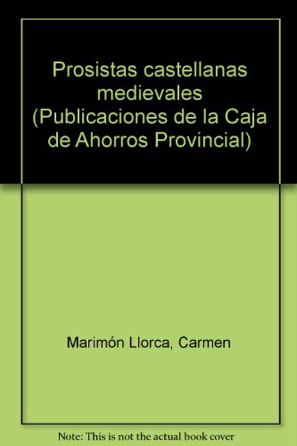 Prosistas castellanas medievales (Publicaciones de la Caja de Ahorros Provincial)