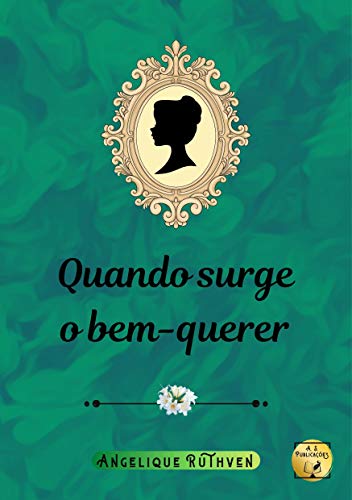 Quando surge o bem-querer (Flores de época) (Portuguese Edition)