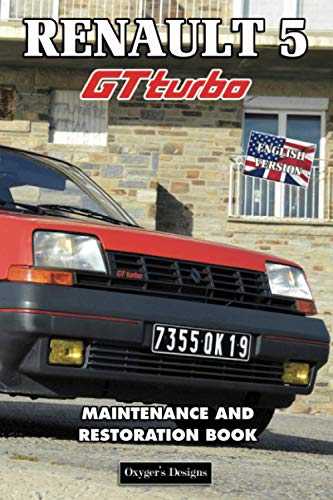 RENAULT 5 GT TURBO: MAINTENANCE AND RESTORATION BOOK (French cars Maintenance and Restoration books)