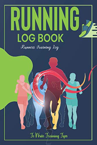 Running Log Book: Track Distance, Time, Speed, Calories, Mood | To Write Training Tips | 100 Template sheets | Runners Training Log