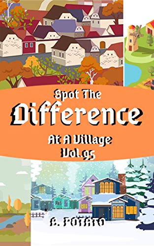 Spot the Difference At The Village Vol.95: Children's Activities Book for Kids Age 3-8, Kids,Boys and Girls (English Edition)