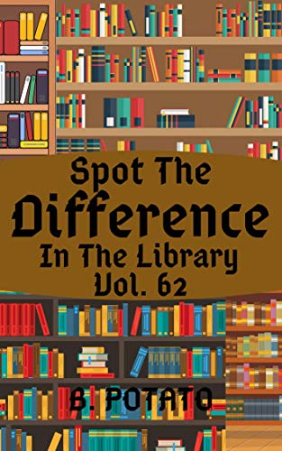 Spot the Difference In The Library Vol.62: Children's Activities Book for Kids Age 3-7, Kids,Boys and Girls (English Edition)