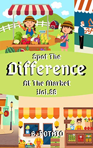 Spot the Difference In The Market Vol.88: Children's Activities Book for Kids Age 3-8, Kids,Boys and Girls (English Edition)