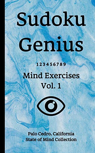 Sudoku Genius Mind Exercises Volume 1: Palo Cedro, California State of Mind Collection
