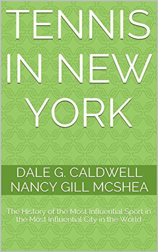 Tennis in New York: The History of the Most Influential Sport in the Most Influential City in the World (English Edition)