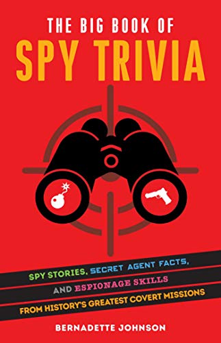 The Big Book of Spy Trivia: Spy Stories, Secret Agent Facts, and Espionage Skills from History's Greatest Covert Missions (English Edition)