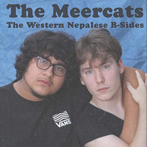 The Meercats: The Western Nepalese B-Sides [Explicit]