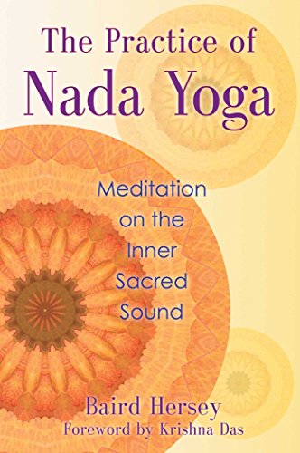 The Practice of Nada Yoga: Meditation on the Inner Sacred Sound (English Edition)
