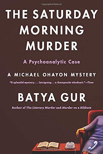 The Saturday Morning Murder: A Psychoanalytic Case (Michael Ohayon Series, 1)