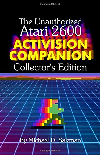 The Unauthorized Atari 2600 Activision Companion - Collector's Edition: All 44 Of Your Favorite Activision Games On The Atari 2600