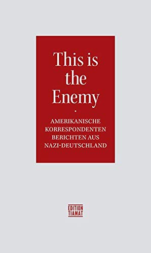This is the Enemy: Amerikanische Korrespondenten berichten aus Nazi-Deutschland: 283