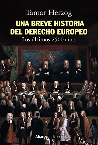 Una breve historia del derecho europeo: Los últimos 2.500 años (Alianza Ensayo)
