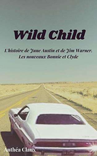Wild Child : Si Bonnie et Clyde étaient nés dans les années 80 (French Edition)