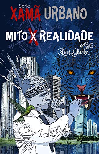 XAMÃ URBANO - MITO X REALIDADE: SÉRIE XAMÃ URBANO (Portuguese Edition)