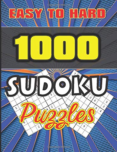 1000 Soduku Puzzles Easy to Hard: A Chanllenging Collection of Math Logic Puzzles, Sudoku is Good for Your Big Brain, Great Memory Games for Adults and Kids, A Minute to Learn, a Lifetime to Master